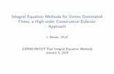 Integral Equation Methods for Vortex Dominated Flows, a High … · 2018-05-22 · Motivation I Direct solution of Navier-Stokes impractical for many uid problems I Vorticity-velocity