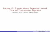 Lecture 12: Support Vector Regression, Kernel Trick and … › ... › 2016a › lecture-12-unannotated.pdf · Lecture 12: Support Vector Regression, Kernel Trick and Optimization