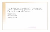 12.4 Volume of Prisms, Cylinders, Pyramids, and …...12.4 Volume of Prisms, Cylinders, Pyramids, and Cones Geometry Mr. Peebles Spring 2013 Geometry Bell Ringer Find the volume of