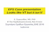 EPS Case presentation - Livemedia.gr · EPS Case presentation Looks like VT but it isn’t! ... •Ablation catheter carefully moved along the TA searching for M potentials during