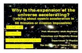 Why is the expansion of the universe accelerating? · 2020-02-18 · The cosmic acceleration affects cosmology in two ways: 1) It effects the expansion history of the universe 2)