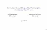 Generalized Social Marginal Welfare Weights for ... RelatedLiterature RecentOptimalTaxTheory: Golosov,Tsyvinski,andWerquin(2013) (dynamictaxreforms),FarhiandWerning(2013)(bequest taxation),PikettyandSaez(2013