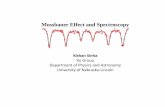 Mossbauer Effect and Spectroscopy - Nebraska · Mossbauer Spectroscopy γ-photons Detector Absorber Source Absorber consists of atoms whose spectra is to be studied is embedded in