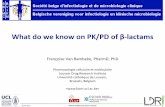 What do we know on PK/PD of β-lactams · 2017-04-03 · What do we know on PK/PD of β-lactams Françoise Van Bambeke, PharmD, PhD Pharmacologie cellulaire et moléculaire. Louvain