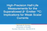 High-Precision Half-Life Measurements for the β Emitter C ......= constant Δ R = nucleus independent inner radiative correction: 2.361(38)% δ R = nucleus dependent radiative correction