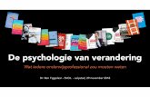 De psychologie van verandering · De psychologie van verandering Wat iedere onderwijsprofessional zou moeten weten Dr. Ben Tiggelaar - SVOL - Lelystad, 29 november 2018 T h e C o