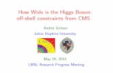 How Wide is the Higgs Boson: oﬀ-shell constraints from CMS · PDF file 2014-07-24 · References for Today Presentation • ”Constraints on the Higgs boson width from oﬀ-shell