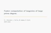 Faster computation of isogenies of large prime degree.drew/ANTSXIV/Faster... · Faster computation of isogenies of large prime degree. D. J. Bernstein, L. De Feo, A. Leroux, B. Smith