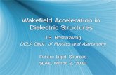 Wakefield Acceleration in Dielectric Structures ... Reinvent resonant structure using dielectric (E163, UCLA) ... Promising paradigm for high field accelerators: wakefields Coherent