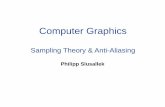 CG1 - Sampling Theory & Anti-Aliasing · –Reduced aliasing by intermediate sampling at higher frequency • Algorithm –Super-sampling •Sample continuous signal with high frequency