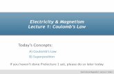 Electricity Magnetism Lecture 1: Coulomb’s La Lecture 01...Electricity & Magnetism Lecture 1: Coulomb’s Law Today’s Concepts: A) Coulomb’s Law B) Superposi