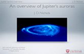 Jupiter aurora overview J. D. Nichols An overview of ...lasp.colorado.edu/home/mop/files/2016/03/4Nichols.pdf• Do auroras reveal the energy and mass transfer in Jupiter’s magnetosphere?