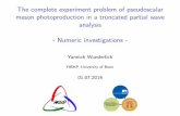 The complete experiment problem of pseudoscalar meson ... · Yannick Wunderlich HISKP, University of Bonn 01.07.2014. De nition of the TPWA problem For low-energy processes: Truncate
