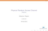 Physical Random Access Channel - PRACH...2013/02/18  · PRACH 5/14 PRACH Formats Sequence length T SEQ criteria: I Fit into one subframe (1ms) but be as long as possible I Account