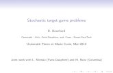 Stochastic target game problems - CEREMADEStochastic target game problems B.Bouchard Ceremade - Univ. Paris-Dauphine, and, Crest - Ensae-ParisTech UniversitéPierreetMarieCurie,Mai2012