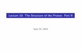 Lecture 10: The Structure of the Proton: Part IIphysics.lbl.gov/shapiro/Physics226/lecture10.pdfLecture 10: The Structure of the Proton: Part II Sept 25, 2018 Reminder: Deep Inelastic