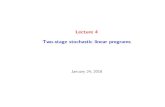 Lecture 4 Two-stage stochastic linear programs · Uday V. Shanbhag Lecture 4 Introduction Consider the two-stage stochastic linear program de ned as SLP minimize x cTx+ Q(x) subject