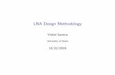 LNA Design MethodologyDesign Methodology for CS and Cascode LNA I Step 1: Set the V DS of transistor for maximum linearity, such that clipping of output is avoided. In case of CS stage,