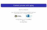 Contact process with aging - iam.uni-bonn.de€¦ · Contact Process De nition The contact process f˘t;t 0 gis a continuous-time Markov process with values in f0 ;1 gZd.Let z 2Zd: