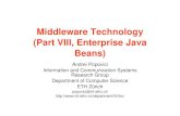 Middleware Technology (Part VIII, Enterprise Java Middleware Technology (Part VIII, Enterprise Java Beans) Andrei Popovici Information and Communication Systems Research Group Department