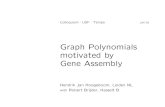 Graph Polynomials motivated by Gene Assemblyhoogeboomhj/praatjes/...2 transition polynomials w =112323 assembly polynomial of Gw for doc-word w S(Gw)(p,t)= X s pπ(s)tc(s)−1, follow