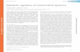 Metabolic regulation of mitochondrial Metabolic regulation of mitochondrial dynamics â€¢ Mishra and