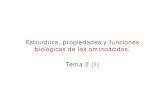 Estructura, propiedades y funciones biológicas de los ...Estructura, propiedades y funciones biológicas de los aminoácidos. Tema 2 (I) Aminoácidos ... clasifican según las propiedades