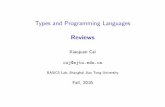 Types and Programming Languages Reviewsxiaojuan/tapl2016/files/lec... · 2016-12-04 · I Subtyping polymorphism. Giving a single term many types using the rule of subsumption. For
