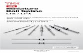 Miniature Ball Spline - THK · PDF file Because the LT-X nut has the same outer diameter and length as THK linear bushing model LM, the linear bushing can be replaced with a miniature