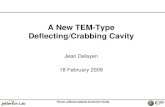 A New TEM-Type Deflecting/Crabbing Cavitycasa.jlab.org/seminars/2009/Viewgraphs/Delayen_18Feb09.pdf · A New TEM-Type Deflecting/Crabbing Cavity Jean Delayen 18 February 2009. Genesis