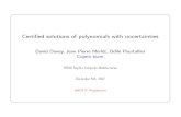 Certi ed solutions of polynomials with uncertainties · Certi ed solutions of polynomials with uncertainties David Daney, Jean Pierre Merlet, Odile Pourtallier Coprin team INRIA Sophia