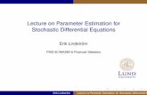 Lecture on Parameter Estimation for Stochastic …I GMM-type estimators (13.6) are consistent if the moments are correctly speciﬁed (which is a non-trivial problem!) Erik Lindström