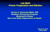Lab Math Primer Preparation and Dilution · Lab Math Primer Preparation and Dilution March 27, 2016. APHL-CDC. Carlos A. Saavedra- Matiz, MD. Newborn Screening Program. Wadsworth