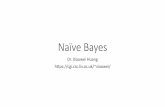 Naïve Bayes - University of Liverpoolxiaowei/ai_materials/15-Naive-Bayes.pdf · Naïve Bayes: Subtlety #2 •Often the X i are not really conditionally independent •We use Naïve