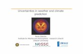Uncertainties in weather and climate prediction · weather forecasts and climate projections Future weather forecasts:-relevant processes are instabilities of the large-scale atmospheric