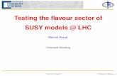 Testing the ﬂavour sector of SUSY models @ flasy2011/Porod.pdf · PDF file ΦTP2 Testing the ﬂavour sector of SUSY models @ LHC Werner Porod Universitat Wu¨rzburg¨ FLASY 2011,