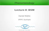 Lecture 8: BSMdauncey/DanielMaitreLectures/Lecture6.pdf · Phenomenology – Daniel Maître Grand unified Theories In this model there are two stages of symmetry breaking. At the