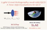 Light-Front Holography and AdS/QCD: A New Approximation to QCDhome.physics.ucla.edu/calendar/.../cornwallfest/... · Stan Brodsky SLAC SCGT December 8, 2009 AdS/QCD and LF Holography