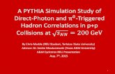 A PYTHIA Simulation Study of - Cyclotron Institute · A&M Cyclotron REU Presentation thAug. 7 , 2015 1 . Outline •Background and Motivation •PYTHIA Simulation Conditions and Analysis