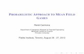 Probabilistic Approach to Mean Field GamesIdea from statistical physics I Interactions between palyers’ states I in the coefﬁcients of the state dynamics I in the cost functions