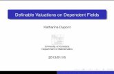 Deﬁnable Valuations on Dependent Fieldsdupont/Manchester.pdfhenselian valued ﬁelds dependence p-henselian valued ﬁelds + other algebraic, t-henselian ﬁelds combinatorial and