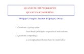 QUANTUM CRYPTOGRAPHY QUANTUM COMPUTING Philippe …cbachocb/quantum.pdf · QUANTUM CRYPTOGRAPHY QUANTUM COMPUTING 1. Quantum cryptography : from basic principles to practical realizations.