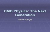 CMB Physics: The Next Generation · CMB Physics: The Next Generation. David Spergel. Where do we go from here? 0 1000 2000 3000. Multipole Moment (l) 6000 0 1000 2000 3000 4000 5000.