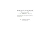 Learning From Data Lecture 25 The Kernel magdon/courses/LFD-Slides/SlidesLect25.pdf Learning From Data Lecture 25 The Kernel Trick Learning with only inner products The Kernel M. Magdon-Ismail