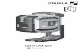 Laser LAX 300 - STABILA · ¡Tenga en cuenta las indicaciones de seguridad para los rayos láser ! Nos hemos esforzado en explicar el manejo y funcionamiento del aparato lo más claramente