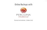 1 / 42 Online Backups with - Percona · Agenda What is Percona XtraBackup Backup Process Restore Process Incremental Compression, Streaming, Encryption Cloud Backups - α Percona