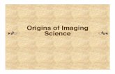 Origins of Imaging ScienceOrigins of Imaging Science Imaging Science Fundamentals Chester F. Carlson Center for Imaging Science Images and our Human Identity αThe need to make images