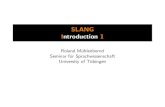 SLANG Introduction1 - uni-tuebingen.deroland/SLANG13/Latex/intro01.pdf · Final project presentation + review 50% = 30% + 20%. Introduction: SLANG & PENG Topics ’PENG’: Project