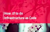 Infrastructure as Code How .tf to do - 2018.purplecon.nz .tf … · Infrastructure as Code. Hello! Alix Klingenberg Duck Lawn 2. Hello! 3 Alix Klingenberg Duck Lawn. Infrastructure