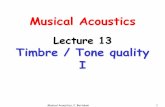 Lecture 13 Timbre / Tone quality I - Faculty Web Sitesfaculty.tamuc.edu/cbertulani/music/lectures/Lec13/Lec13.pdf · Lecture 13 Timbre / Tone quality I . Musical Acoustics, C. Bertulani